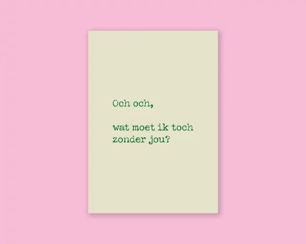 Wat moet ik zonder jou Kaart